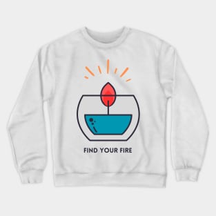 Find your fire cute design Crewneck Sweatshirt